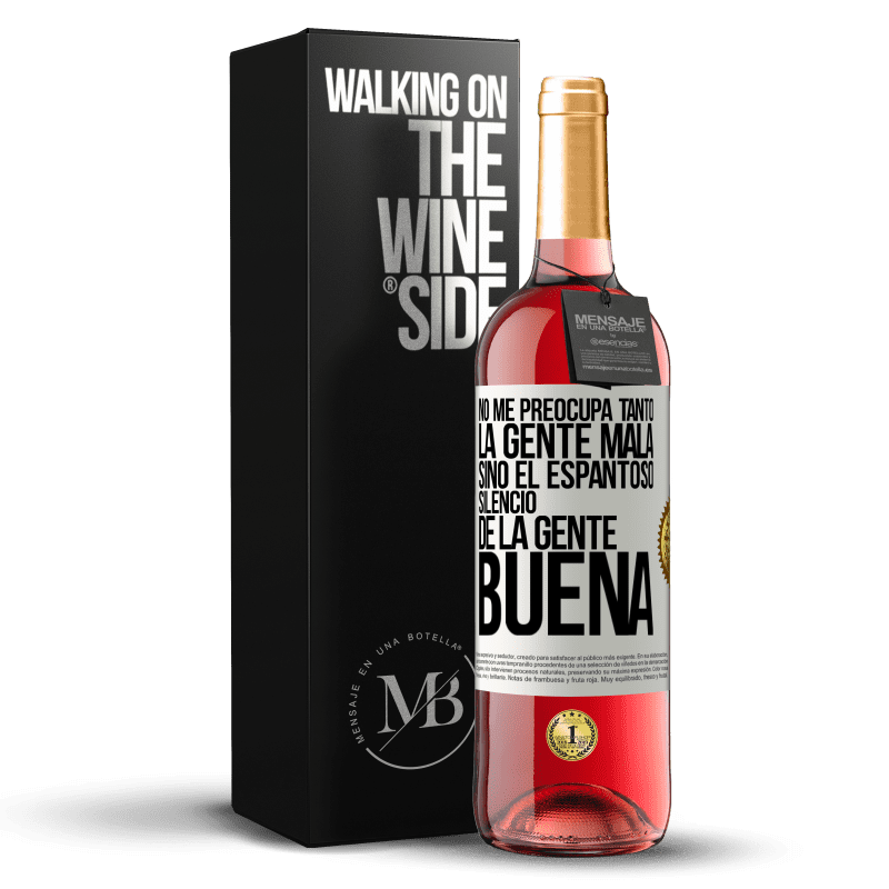 29,95 € Envío gratis | Vino Rosado Edición ROSÉ No me preocupa tanto la gente mala, sino el espantoso silencio de la gente buena Etiqueta Blanca. Etiqueta personalizable Vino joven Cosecha 2023 Tempranillo