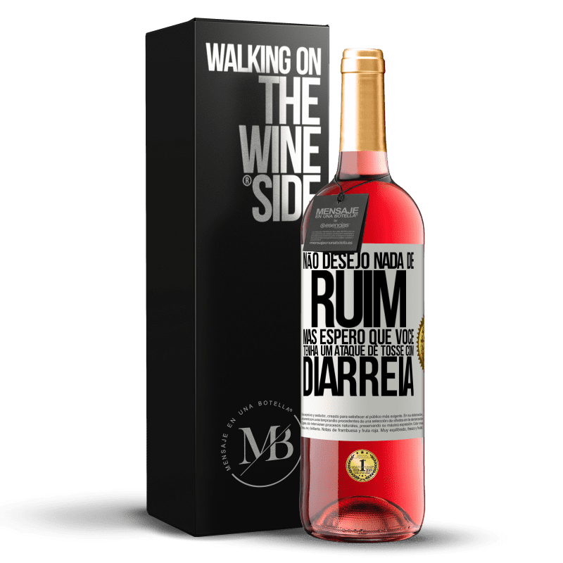 29,95 € Envio grátis | Vinho rosé Edição ROSÉ Não desejo nada de ruim, mas espero que você tenha um ataque de tosse com diarréia Etiqueta Branca. Etiqueta personalizável Vinho jovem Colheita 2025 Tempranillo