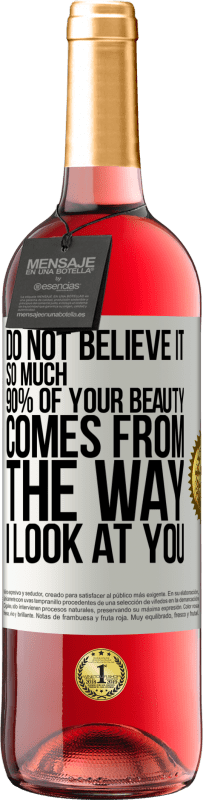 29,95 € Free Shipping | Rosé Wine ROSÉ Edition Do not believe it so much. 90% of your beauty comes from the way I look at you White Label. Customizable label Young wine Harvest 2025 Tempranillo