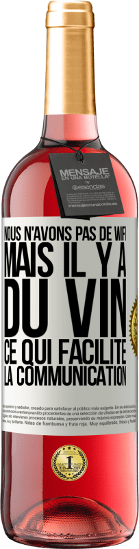 29,95 € | Vin rosé Édition ROSÉ Nous n'avons pas de Wifi, mais il y a du vin, ce qui facilite la communication Étiquette Blanche. Étiquette personnalisable Vin jeune Récolte 2023 Tempranillo