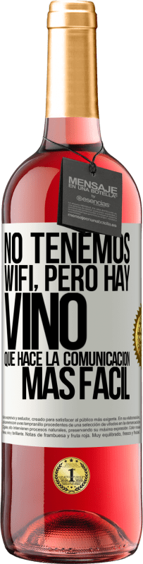 Envío gratis | Vino Rosado Edición ROSÉ No tenemos Wifi, pero hay vino, que hace la comunicación más fácil Etiqueta Blanca. Etiqueta personalizable Vino joven Cosecha 2023 Tempranillo