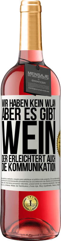 Kostenloser Versand | Roséwein ROSÉ Ausgabe Wir haben kein WLAN, aber es gibt Wein, der erleichtert auch die Kommunikation Weißes Etikett. Anpassbares Etikett Junger Wein Ernte 2023 Tempranillo