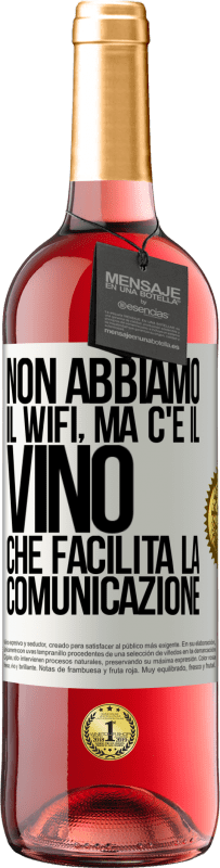 29,95 € | Vino rosato Edizione ROSÉ Non abbiamo il Wifi, ma c'è il vino, che facilita la comunicazione Etichetta Bianca. Etichetta personalizzabile Vino giovane Raccogliere 2023 Tempranillo