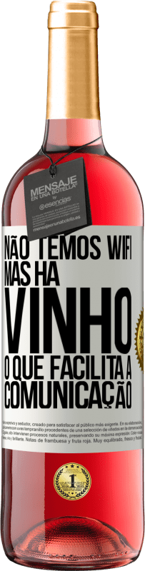 Envio grátis | Vinho rosé Edição ROSÉ Não temos Wifi, mas há vinho, o que facilita a comunicação Etiqueta Branca. Etiqueta personalizável Vinho jovem Colheita 2023 Tempranillo