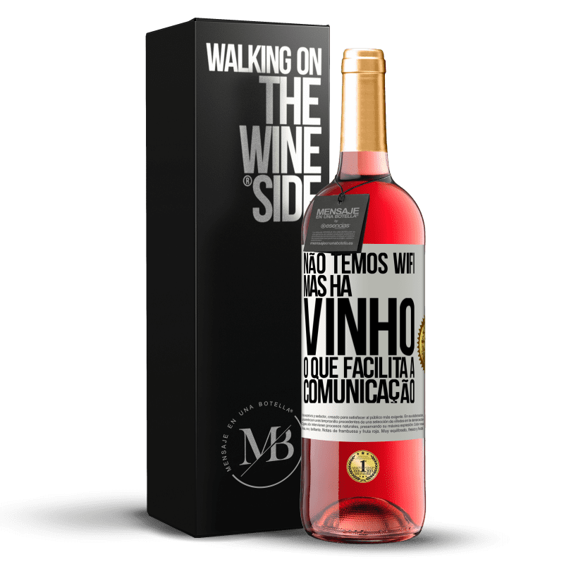 29,95 € Envio grátis | Vinho rosé Edição ROSÉ Não temos Wifi, mas há vinho, o que facilita a comunicação Etiqueta Branca. Etiqueta personalizável Vinho jovem Colheita 2023 Tempranillo