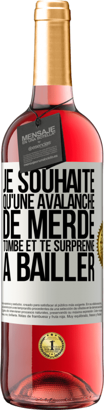 Envoi gratuit | Vin rosé Édition ROSÉ Je souhaite qu'une avalanche de merde tombe et te surprenne à bâiller Étiquette Blanche. Étiquette personnalisable Vin jeune Récolte 2023 Tempranillo