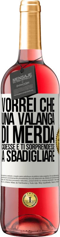 Spedizione Gratuita | Vino rosato Edizione ROSÉ Vorrei che una valanga di merda cadesse e ti sorprendesse a sbadigliare Etichetta Bianca. Etichetta personalizzabile Vino giovane Raccogliere 2023 Tempranillo