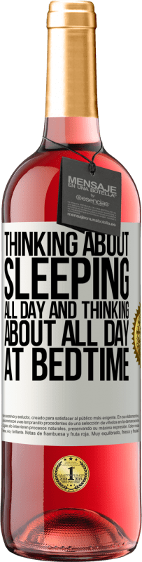 29,95 € Free Shipping | Rosé Wine ROSÉ Edition Thinking about sleeping all day and thinking about all day at bedtime White Label. Customizable label Young wine Harvest 2024 Tempranillo