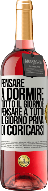 Spedizione Gratuita | Vino rosato Edizione ROSÉ Pensare a dormire tutto il giorno e pensare a tutto il giorno prima di coricarsi Etichetta Bianca. Etichetta personalizzabile Vino giovane Raccogliere 2023 Tempranillo