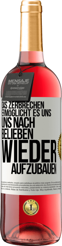 29,95 € Kostenloser Versand | Roséwein ROSÉ Ausgabe Das Zerbrechen ermöglicht es uns, uns nach Belieben wieder aufzubauen Weißes Etikett. Anpassbares Etikett Junger Wein Ernte 2025 Tempranillo