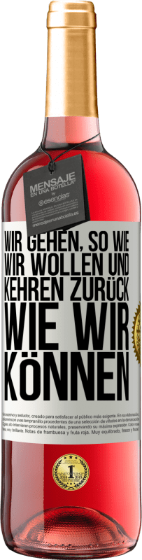 Kostenloser Versand | Roséwein ROSÉ Ausgabe Wir gehen, so wie wir wollen und kehren zurück, wie wir können Weißes Etikett. Anpassbares Etikett Junger Wein Ernte 2023 Tempranillo