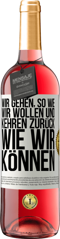 29,95 € Kostenloser Versand | Roséwein ROSÉ Ausgabe Wir gehen, so wie wir wollen und kehren zurück, wie wir können Weißes Etikett. Anpassbares Etikett Junger Wein Ernte 2025 Tempranillo