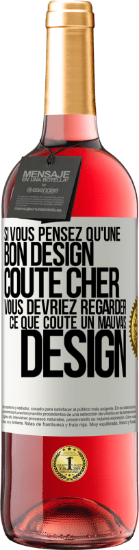 «Si vous pensez qu'une bon design coûte cher, vous devriez regarder ce que coûte un mauvais design» Édition ROSÉ