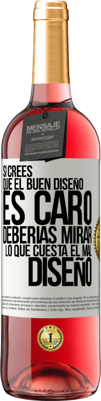 «Si crees que el buen diseño es caro, deberías mirar lo que cuesta el mal diseño» Edición ROSÉ