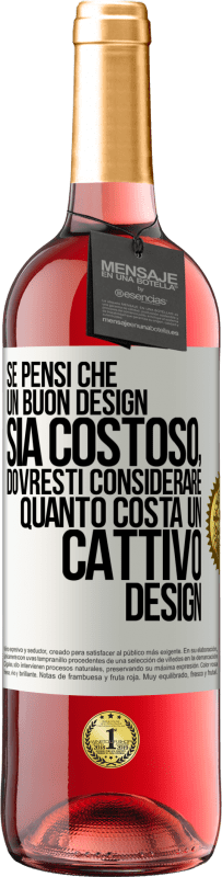 Spedizione Gratuita | Vino rosato Edizione ROSÉ Se pensi che un buon design sia costoso, dovresti considerare quanto costa un cattivo design Etichetta Bianca. Etichetta personalizzabile Vino giovane Raccogliere 2023 Tempranillo