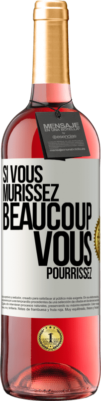 Envoi gratuit | Vin rosé Édition ROSÉ Si vous mûrissez beaucoup, vous pourrissez Étiquette Blanche. Étiquette personnalisable Vin jeune Récolte 2023 Tempranillo