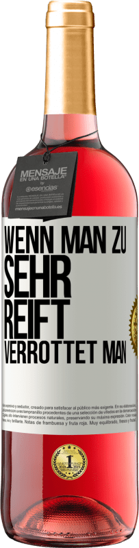 Kostenloser Versand | Roséwein ROSÉ Ausgabe Wenn man zu sehr reift, verrottet man Weißes Etikett. Anpassbares Etikett Junger Wein Ernte 2023 Tempranillo