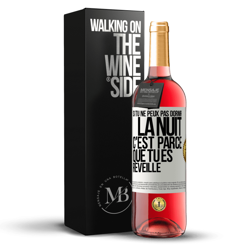 29,95 € Envoi gratuit | Vin rosé Édition ROSÉ Si tu ne peux pas dormir la nuit c'est parce que tu es réveillé Étiquette Blanche. Étiquette personnalisable Vin jeune Récolte 2023 Tempranillo