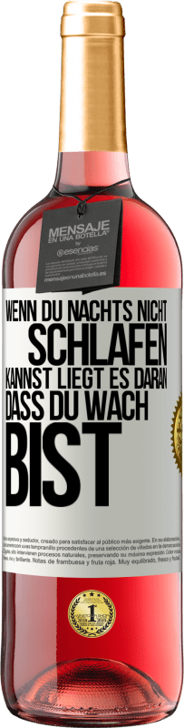 Kostenloser Versand | Roséwein ROSÉ Ausgabe Wenn du nachts nicht schlafen kannst, liegt es daran, dass du wach bist Weißes Etikett. Anpassbares Etikett Junger Wein Ernte 2023 Tempranillo