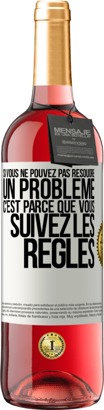 Envoi gratuit | Vin rosé Édition ROSÉ Si vous ne pouvez pas résoudre un problème, c'est parce que vous suivez les règles Étiquette Blanche. Étiquette personnalisable Vin jeune Récolte 2023 Tempranillo