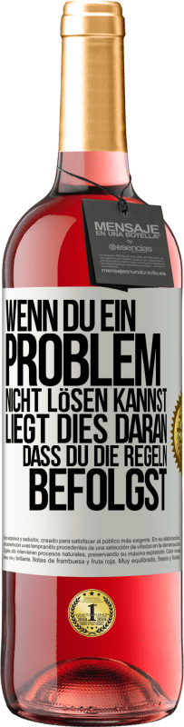 Kostenloser Versand | Roséwein ROSÉ Ausgabe Wenn du ein Problem nicht lösen kannst, liegt dies daran, dass du die Regeln befolgst Weißes Etikett. Anpassbares Etikett Junger Wein Ernte 2023 Tempranillo