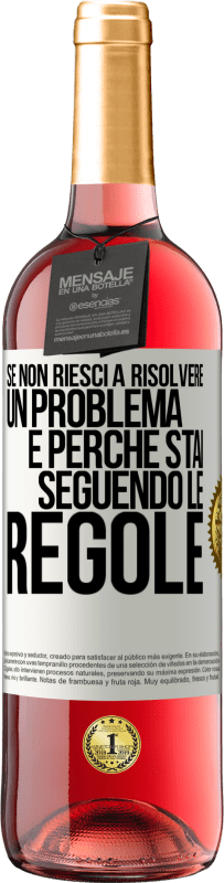 29,95 € Spedizione Gratuita | Vino rosato Edizione ROSÉ Se non riesci a risolvere un problema è perché stai seguendo le regole Etichetta Bianca. Etichetta personalizzabile Vino giovane Raccogliere 2025 Tempranillo