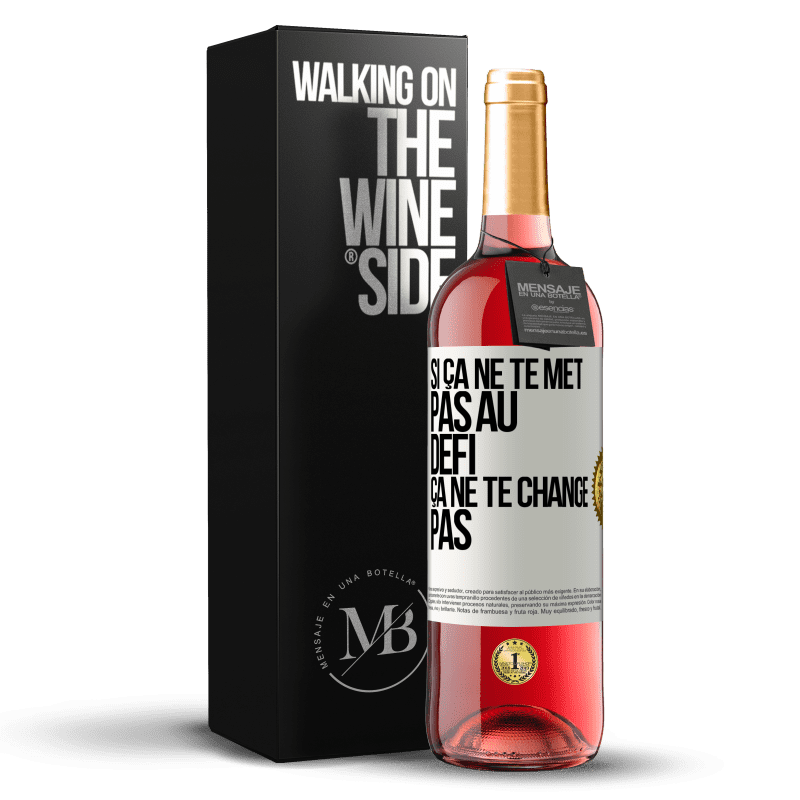 29,95 € Envoi gratuit | Vin rosé Édition ROSÉ Si ça ne te met pas au défi, ça ne te change pas Étiquette Blanche. Étiquette personnalisable Vin jeune Récolte 2023 Tempranillo