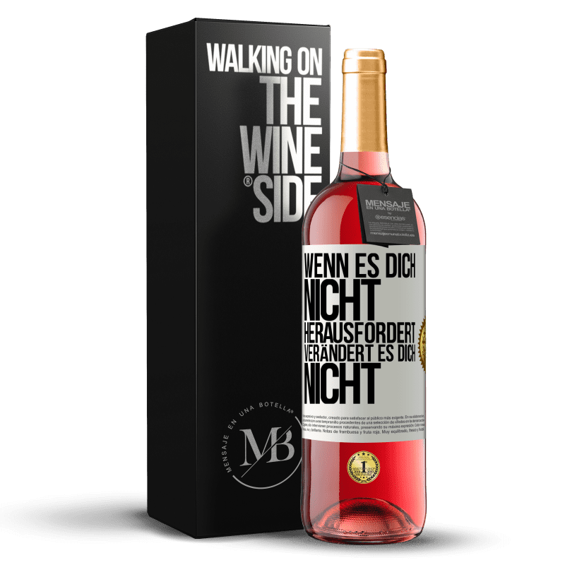 29,95 € Kostenloser Versand | Roséwein ROSÉ Ausgabe Wenn es dich nicht herausfordert, verändert es dich nicht Weißes Etikett. Anpassbares Etikett Junger Wein Ernte 2023 Tempranillo