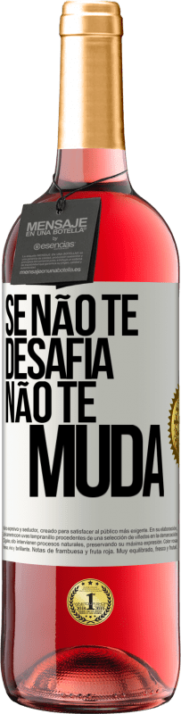 29,95 € Envio grátis | Vinho rosé Edição ROSÉ Se não te desafia, não te muda Etiqueta Branca. Etiqueta personalizável Vinho jovem Colheita 2024 Tempranillo