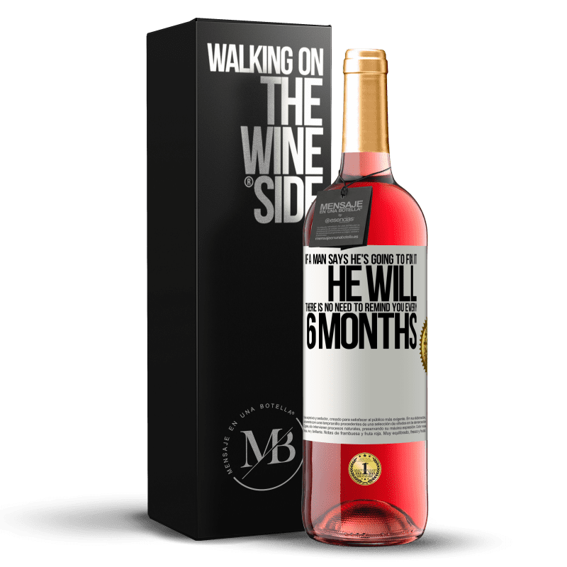 29,95 € Free Shipping | Rosé Wine ROSÉ Edition If a man says he's going to fix it, he will. There is no need to remind you every 6 months White Label. Customizable label Young wine Harvest 2023 Tempranillo