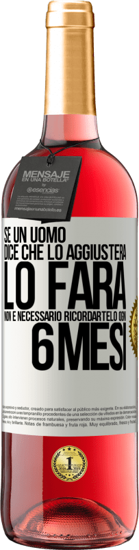 29,95 € Spedizione Gratuita | Vino rosato Edizione ROSÉ Se un uomo dice che lo aggiusterà, lo farà. Non è necessario ricordartelo ogni 6 mesi Etichetta Bianca. Etichetta personalizzabile Vino giovane Raccogliere 2025 Tempranillo