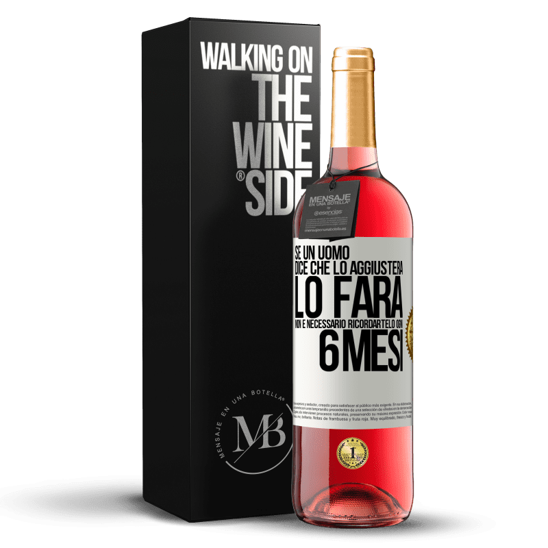 29,95 € Spedizione Gratuita | Vino rosato Edizione ROSÉ Se un uomo dice che lo aggiusterà, lo farà. Non è necessario ricordartelo ogni 6 mesi Etichetta Bianca. Etichetta personalizzabile Vino giovane Raccogliere 2024 Tempranillo