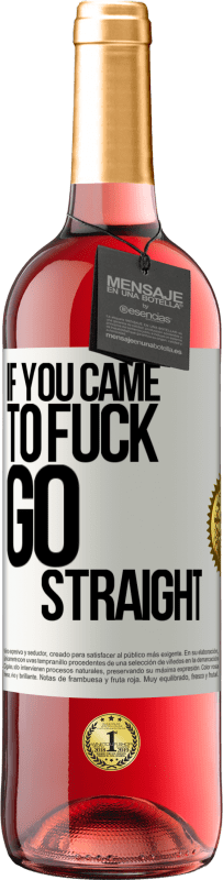 29,95 € | Розовое вино Издание ROSÉ Если ты пришел трахаться, иди прямо Белая этикетка. Настраиваемая этикетка Молодое вино Урожай 2025 Tempranillo