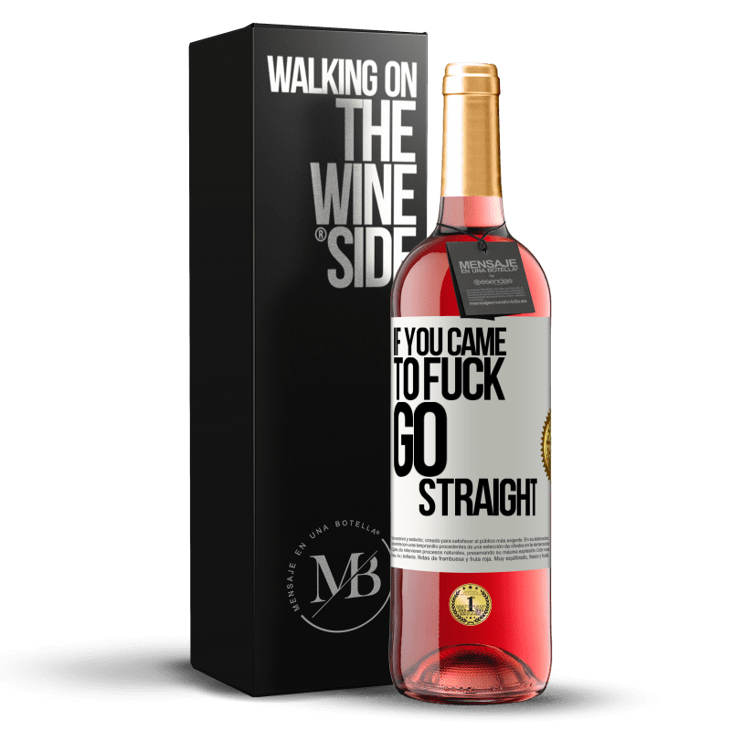 29,95 € Free Shipping | Rosé Wine ROSÉ Edition If you came to fuck, go straight White Label. Customizable label Young wine Harvest 2023 Tempranillo