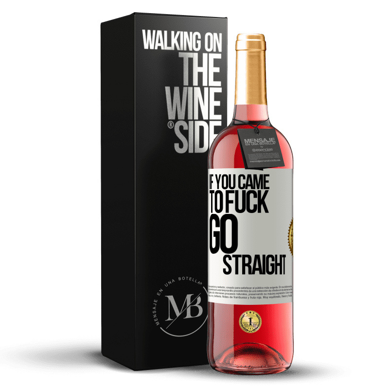 29,95 € Free Shipping | Rosé Wine ROSÉ Edition If you came to fuck, go straight White Label. Customizable label Young wine Harvest 2024 Tempranillo