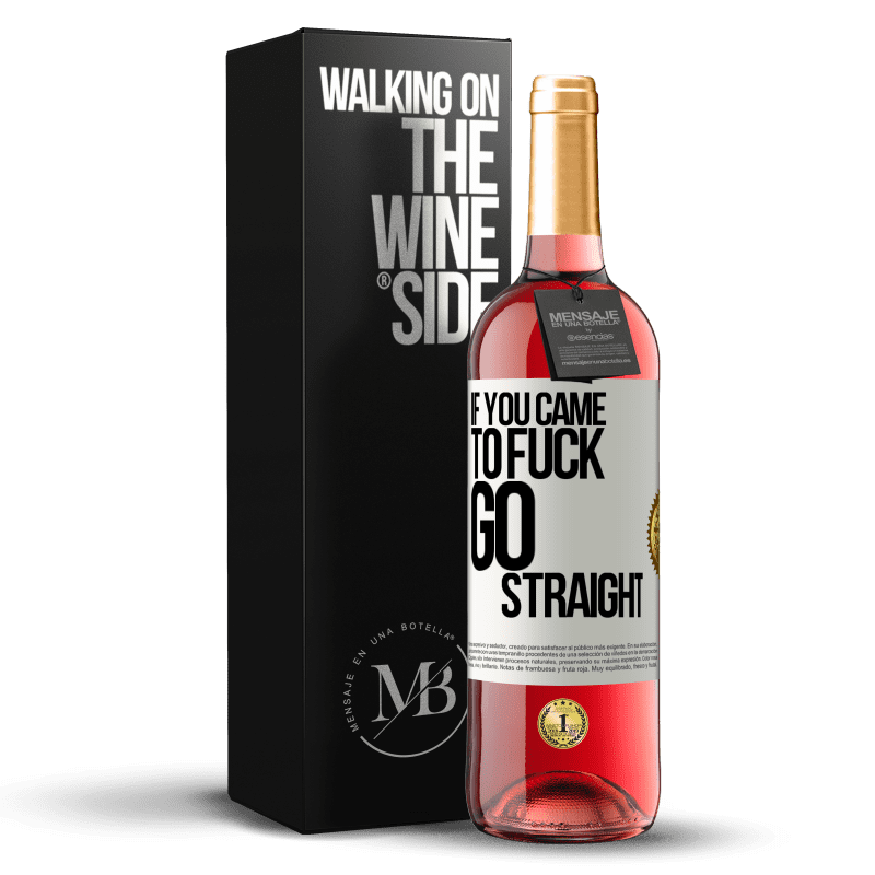 29,95 € Free Shipping | Rosé Wine ROSÉ Edition If you came to fuck, go straight White Label. Customizable label Young wine Harvest 2025 Tempranillo