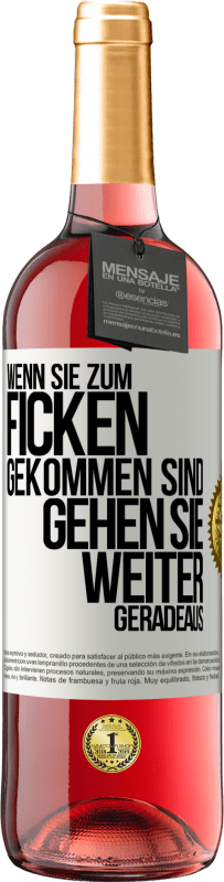 Kostenloser Versand | Roséwein ROSÉ Ausgabe Wenn Sie zum Ficken gekommen sind, gehen Sie weiter geradeaus Weißes Etikett. Anpassbares Etikett Junger Wein Ernte 2023 Tempranillo