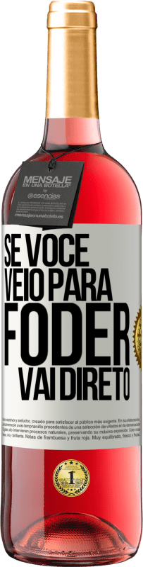 29,95 € | Vinho rosé Edição ROSÉ Se você veio para foder vai direto Etiqueta Branca. Etiqueta personalizável Vinho jovem Colheita 2025 Tempranillo