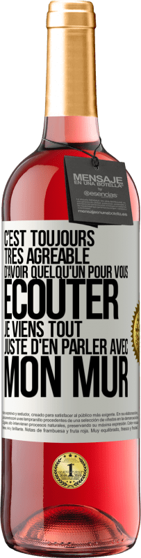 29,95 € | Vin rosé Édition ROSÉ C'est toujours très agréable d'avoir quelqu'un pour vous écouter. Je viens tout juste d'en parler avec mon mur Étiquette Blanche. Étiquette personnalisable Vin jeune Récolte 2024 Tempranillo