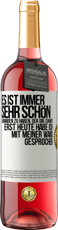 29,95 € | Roséwein ROSÉ Ausgabe Es ist immer sehr schön, jemanden zu haben, der dir zuhört. Erst heute habe ich mit meiner Wand gesprochen Weißes Etikett. Anpassbares Etikett Junger Wein Ernte 2024 Tempranillo