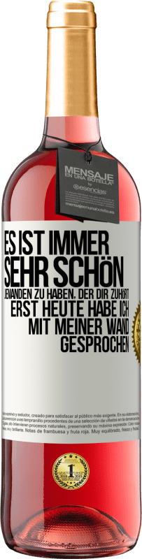 29,95 € | Roséwein ROSÉ Ausgabe Es ist immer sehr schön, jemanden zu haben, der dir zuhört. Erst heute habe ich mit meiner Wand gesprochen Weißes Etikett. Anpassbares Etikett Junger Wein Ernte 2025 Tempranillo