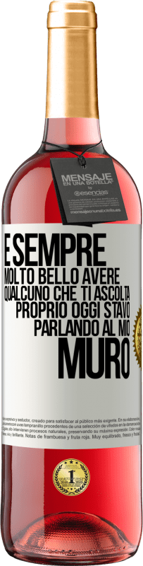 29,95 € | Vino rosato Edizione ROSÉ È sempre molto bello avere qualcuno che ti ascolta. Proprio oggi stavo parlando al mio muro Etichetta Bianca. Etichetta personalizzabile Vino giovane Raccogliere 2025 Tempranillo