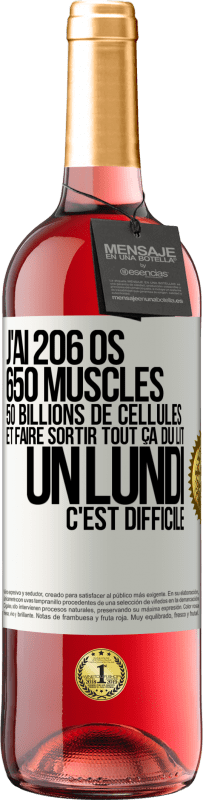 29,95 € | Vin rosé Édition ROSÉ J'ai 206 os, 650 muscles, 50 billions de cellules et faire sortir tout ça du lit un lundi c'est difficile Étiquette Blanche. Étiquette personnalisable Vin jeune Récolte 2023 Tempranillo