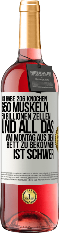 29,95 € | Roséwein ROSÉ Ausgabe Ich habe 206 Knochen, 650 Muskeln, 50 Billionen Zellen und all das am Montag aus dem Bett zu bekommen ist schwer Weißes Etikett. Anpassbares Etikett Junger Wein Ernte 2024 Tempranillo