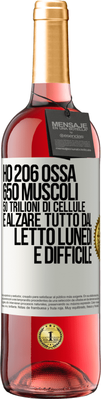 29,95 € | Vino rosato Edizione ROSÉ Ho 206 ossa, 650 muscoli, 50 trilioni di cellule e alzare tutto dal letto lunedì è difficile Etichetta Bianca. Etichetta personalizzabile Vino giovane Raccogliere 2023 Tempranillo