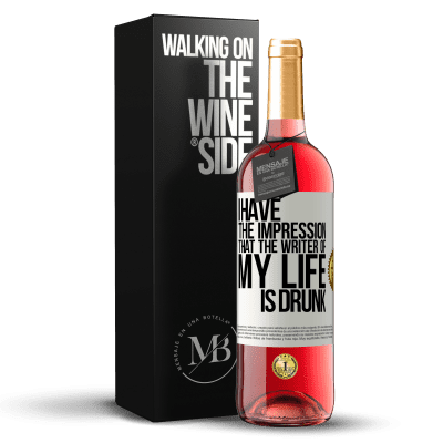 «I have the impression that the writer of my life is drunk» ROSÉ Edition