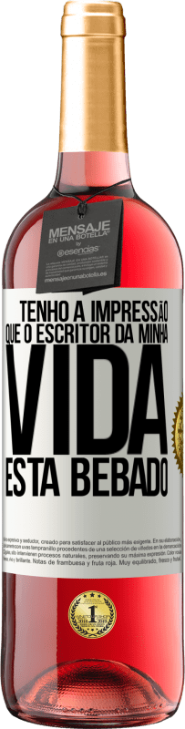 Envio grátis | Vinho rosé Edição ROSÉ Tenho a impressão que o escritor da minha vida está bêbado Etiqueta Branca. Etiqueta personalizável Vinho jovem Colheita 2023 Tempranillo