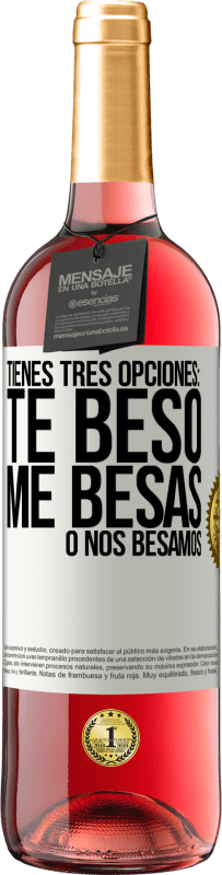 «Tienes tres opciones: te beso, me besas o nos besamos» Edición ROSÉ