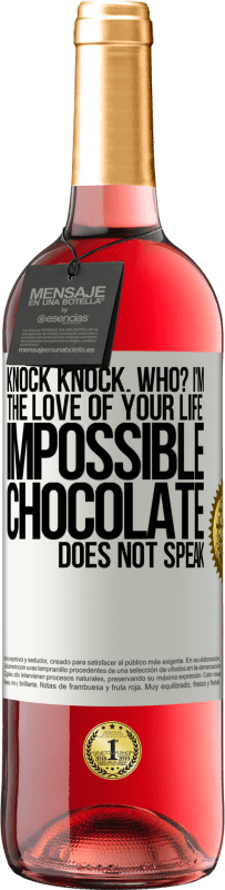 29,95 € Free Shipping | Rosé Wine ROSÉ Edition Knock Knock. Who? I'm the love of your life. Impossible, chocolate does not speak White Label. Customizable label Young wine Harvest 2023 Tempranillo