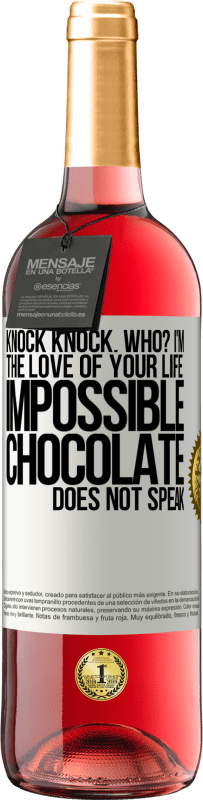29,95 € | Rosé Wine ROSÉ Edition Knock Knock. Who? I'm the love of your life. Impossible, chocolate does not speak White Label. Customizable label Young wine Harvest 2025 Tempranillo